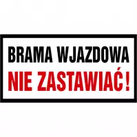 Tabliczka ˝Brama Wjazdowa Nie Zastawiać˝ 200x400mm