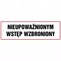 Tabliczka  ˝Nieupoważnionym Wstęp Wzbroniony˝ 100x300mm