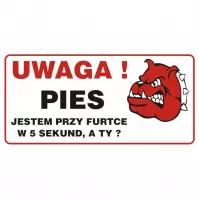 Tabliczka  ˝Uwaga Pies Jestem Przy Furtce W 5 Sek.˝ 120x240mm