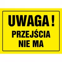 Tabliczka  ˝Uwaga Przejścia Nie Ma˝ 240x330mm