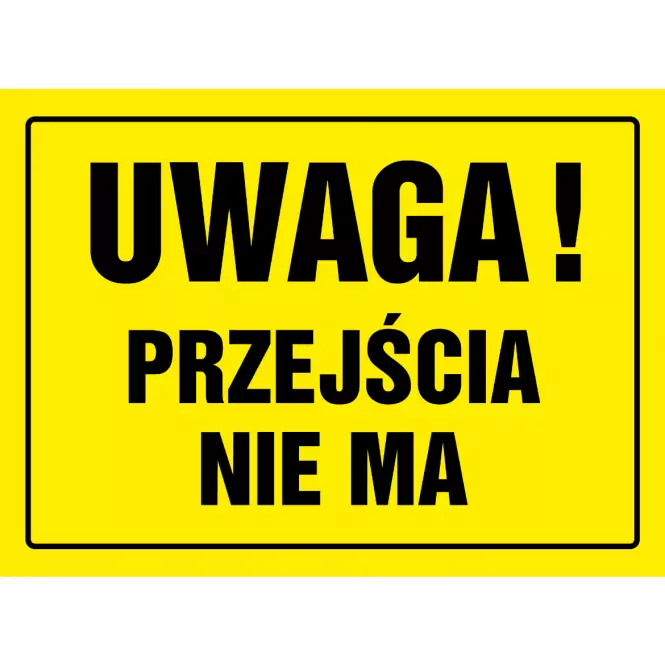 Tabliczka  ˝Uwaga Przejścia Nie Ma˝ 240x330mm