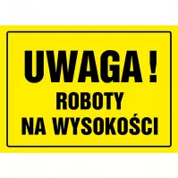 Tabliczka  ˝Uwaga Roboty Na Wysokości˝ 240x330mm
