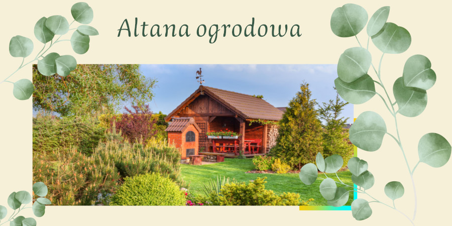 Altanka ogrodowa, budowa altany  z drewna sosnowego - komfort użytkowania 