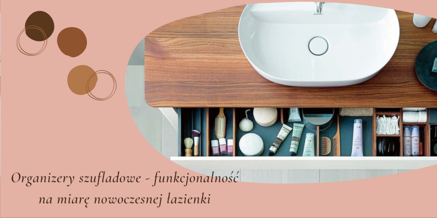 pojemniki wodoodporne na kosmetyki w łazience - możesz wykorzystać w szufladzie